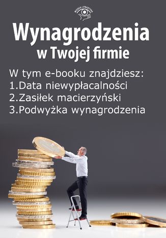 Wynagrodzenia w Twojej firmie, wydanie sierpień 2014 r. część I Teresa Goździewicz, Bogdan Majkowski,  Sławomir Liżewski, Tomasz Król - okladka książki