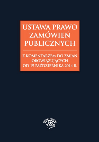 Ustawa Prawo zamówień publicznych z komentarzem do zmian obowiązujących od 19 października 2014 r Andrzela Gawrońska-Baran, Agata Hryc-Ląd, Dominika Perkowska - okladka książki