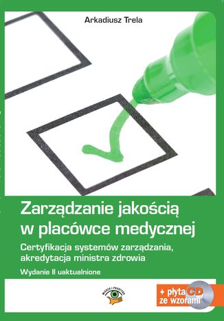 Zarządzanie jakością w placówce medycznej - wydanie II Arkadiusz Trela - okladka książki