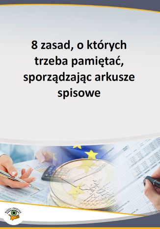 8 zasad, o których trzeba pamiętać, sporządzając arkusze spisowe Katarzyna Trzpioła - okladka książki