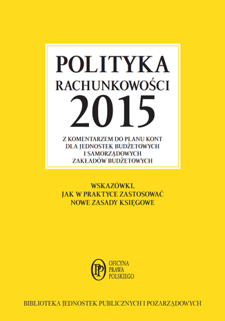 Polityka rachunkowości 2015 z komentarzem do planu kont dla jednostek budżetowych i samorządowych zakładów budżetowych Elżbieta Gaździk - okladka książki