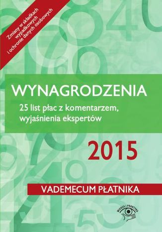 Wynagrodzenia 2015. 25 list płac z komentarzem, wyjaśnienia ekspertów - stan prawny: kwiecień 2015 r praca zbiorowa - okladka książki