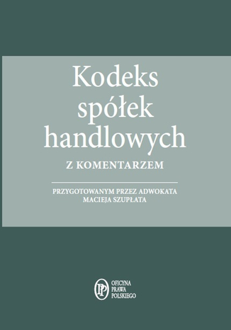 Kodeks spółek handlowych z komentarzem - stan prawny na  1.04.2015 Maciej Szupłat - okladka książki