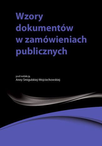 Wzory dokumentów w zamówieniach publicznych Agata Hryc-Ląd, Andrzela Gawrońska-Baran, Kamil Adamiec, Małgorzata Śledziewska - okladka książki