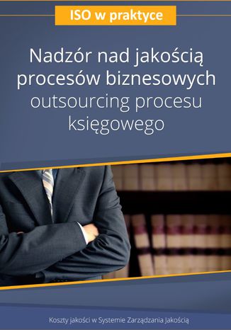 Nadzór nad jakością procesów biznesowych - outsourcing procesu księgowego - wydanie II Artur Preus - okladka książki