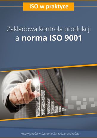 Zakładowa kontrola produkcji a norma ISO 9001 - wydanie II Artur Preus - okladka książki