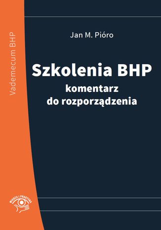 Szkolenia bhp - komentarz do rozporządzenia - NOWE WYDANIE Jan M. Pióro - okladka książki