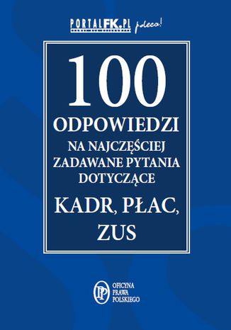 100 odpowiedzi na najczęściej zadawane pytania dotyczące kadr, płac i ZUS praca zbiorowa - okladka książki