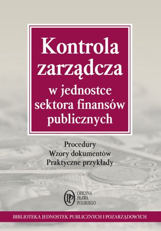 Kontrola zarządcza w jednostce sektora finansów publicznych Maria Kucharska-Fiałkowska - okladka książki