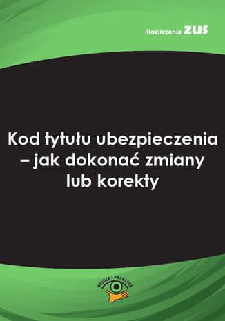 Kod tytułu ubezpieczenia - jak dokonać zmiany lub korekty Sabina Dąbrowa-Lis - okladka książki
