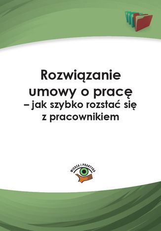 Rozwiązanie umowy o pracę - jak szybko rozstać się z pracownikiem Monika Wacikowska - okladka książki