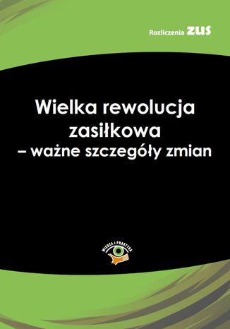 Wielka rewolucja zasiłkowa - ważne szczegóły zmian Krystyna Trojanowska - okladka książki