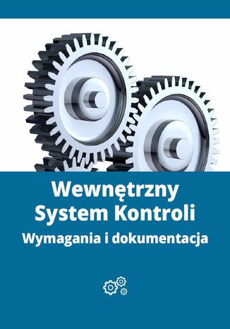 Wewnętrzny System Kontroli - wymagania i dokumentacja Mirosław Lewandowski - okladka książki