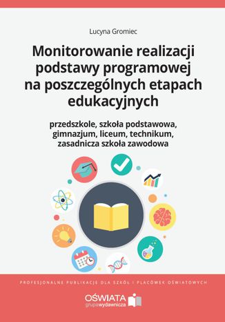 Monitorowanie realizacji podstawy programowej na poszczególnych etapach edukacyjnych Lucyna Gromiec - okladka książki