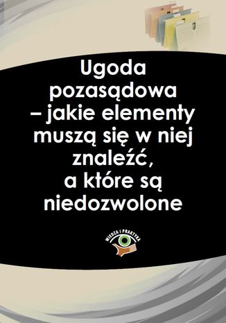 Ugoda pozasądowa - jakie elementy muszą się w niej znaleźć, a które są niedozwolone Anna Telec, Grażyna Mazur - okladka książki