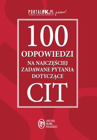 100 odpowiedzi na najczęściej zadawane pytania dotyczące CIT Praca zbiorowa - okladka książki