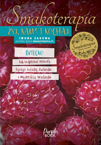 Smakoterapia. Żyj, karm i kochaj. Dziecko Iwona Zasuwa - okladka książki