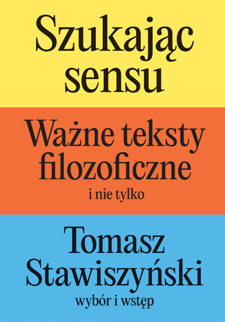 Szukając sensu. Ważne teksty filozoficzne (i nie tylko) Tomasz Stawiszyński - okladka książki