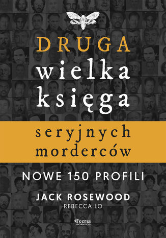 Druga wielka księga seryjnych morderców. Nowe 150 profili Jack Rosewood, Rebecca Lo - okladka książki
