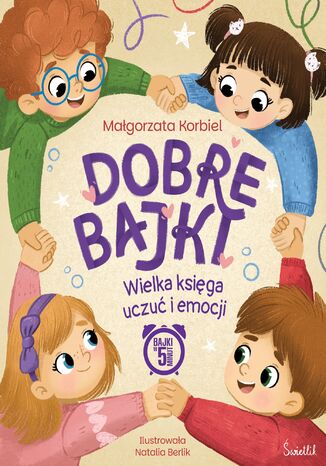 Dobre bajki. Księga uczuć i emocji Małgorzata Korbiel - okladka książki