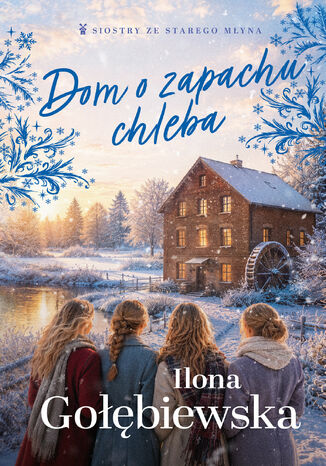 Dom o zapachu chleba Ilona Gołębiewska - okladka książki