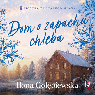 Dom o zapachu chleba Ilona Gołębiewska - audiobook MP3
