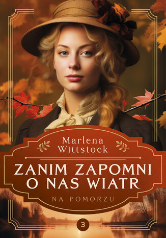 Na Pomorzu. Zanim zapomni o nas wiatr tom3 Marlena Wittstock - okladka książki