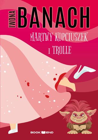 Martwy Kopciuszek i trolle Iwona Banach - okladka książki