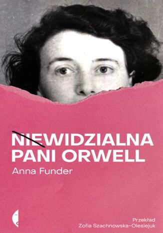 Niewidzialna pani Orwell Anna Funder - okladka książki