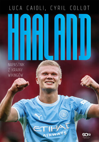 Erling Haaland. Napastnik z krainy wikingów Luca Caioli, Cyril Collot - okladka książki