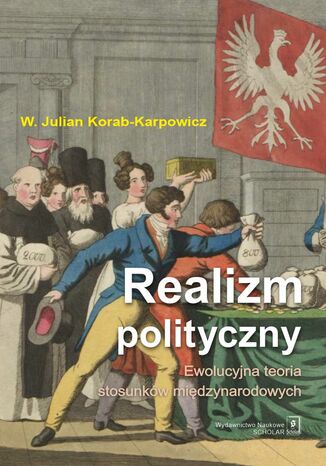 Realizm polityczny. Ewolucyjna teoria stosunków międzynarodowych W. Julian Korab-Karpowicz - okladka książki