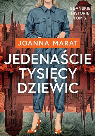 Gdańskie historie. Tom 2. Jedenaście tysięcy dziewic Joanna Marat - okladka książki