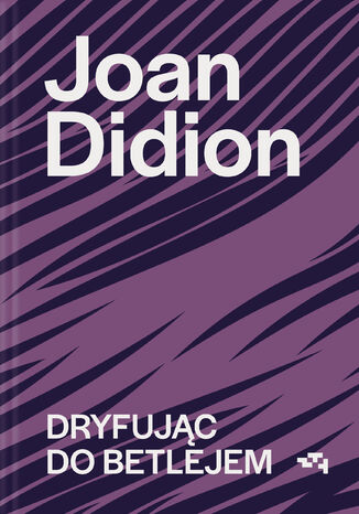 Dryfując do Betlejem Joan Didion - okladka książki