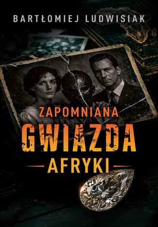Zapomniana gwiazda Afryki Bartłomiej Ludwisiak - okladka książki
