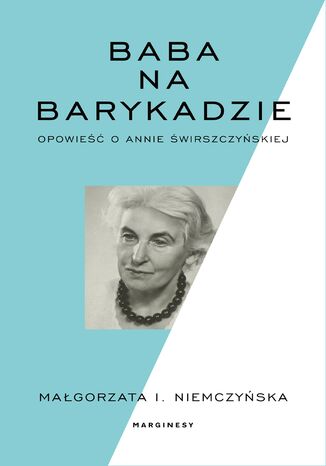 Baba na barykadzie. Opowieść o Annie Świrszczyńskiej Małgorzata I. Niemczyńska - okladka książki