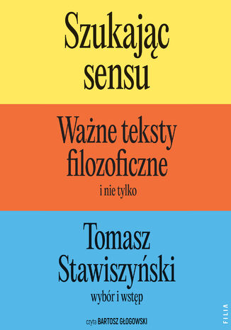 Szukając sensu. Ważne teksty filozoficzne (i nie tylko) Tomasz Stawiszyński - audiobook MP3