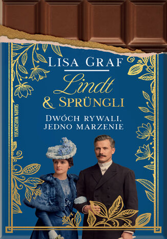 Lindt & Sprüngli. Dwóch rywali, jedno marzenie Lisa Graf - okladka książki