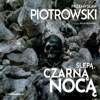 Ślepą, czarną nocą Przemysław Piotrowski - audiobook MP3