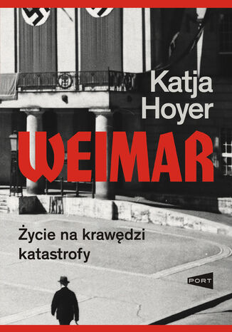 Weimar. Życie na krawędzi katastrofy Katja Hoyer - okladka książki