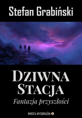 Dziwna Stacja. Fantazja Przyszłości Stefan Grabiński - okladka książki
