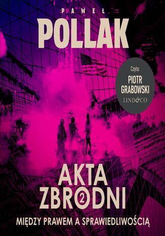 Między prawem a sprawiedliwością. Akta zbrodni (2) Paweł Pollak - okladka książki