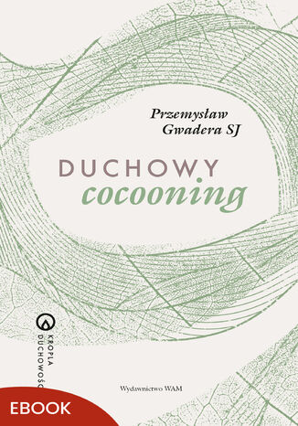 Duchowy cocooning Przemysław Gwadera SJ - okladka książki