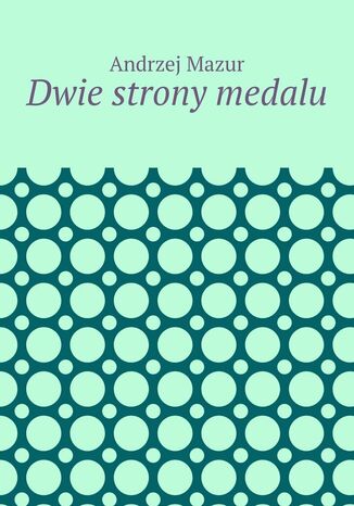 Dwie strony medalu Andrzej Mazur - okladka książki