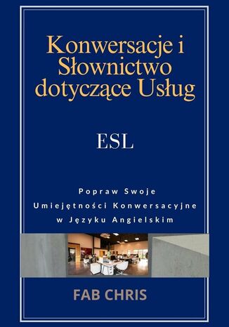Konwersacje i Słownictwo dotyczące Usług Fab Chris - okladka książki