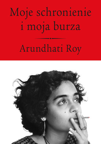 Moje schronienie i moja burza Arundhati Roy - okladka książki