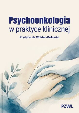 Psychoonkologia w praktyce klinicznej Krystyna de Walden-Gałuszko - okladka książki