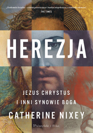 Herezja. Jezus Chrystus i inni synowie Boga Catherine Nixey - okladka książki