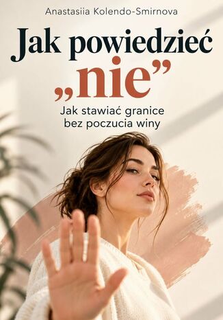 Jak powiedzieć "nie" Anastasiia Kolendo-Smirnova - okladka książki