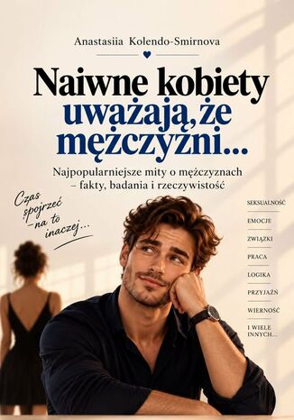 Naiwne kobiety uważają, że mężczyźni Anastasiia Kolendo-Smirnova - okladka książki