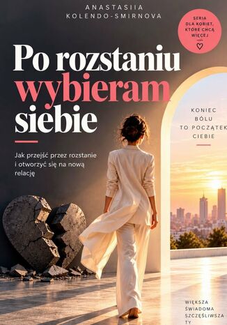 Po rozstaniu wybieram siebie Anastasiia Kolendo-Smirnova - okladka książki
